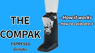 THE COMPAK ESPRESSO GRINDER | HOW IT WORKS | HOW TO CALIBRATE IT | ALL YOU NEED TO KNOW ABOUT IT.