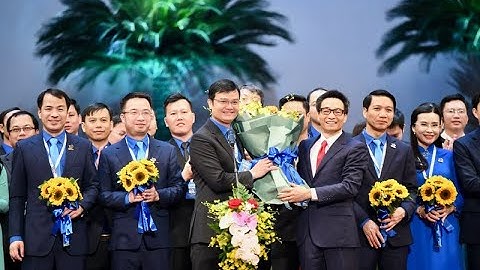 CHUYỂN ĐỘNG I Bế mạc Đại hội Đoàn toàn quốc lần thứ XII, nhiệm kỳ 2022 - 2027