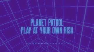 Planet Patrol - Play At Your Own Risk (Xtendamix Lyric Video)