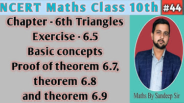 #44 ||NCERT Maths Class 10th ||Proof of theorem 6.7,theorem 6.8 & theorem 6.9 || Ex. 6.5 ||Triangles