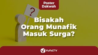 Orang Munafiq Bisa Masuk Surga? - Poster Dakwah Yufid TV