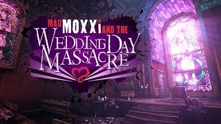 Borderlands 2 - Mad Moxxi and the Wedding Day Massacre Commentary