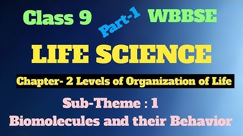 WBBSE LIFE SCIENCE CLASS 9 CHAPTER-2 Levels of Organization of Life// BIOMOLECULES PART-1