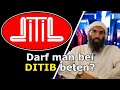 Ibrahim alazzazi  sind die gebete bei ditib moscheen gltig