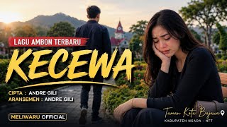 LAGU AMBON TERBARU 2026 🔥 KECEWA | Lagu Timur Terbaru Paling Sedih | Andre Gili | MELIWARU OFFICIAL