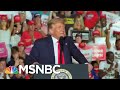 Trump Holds His First Rally Since Coronavirus Diagnosis | Morning Joe | MSNBC