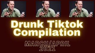 Drunk Tiktok Compilation - March/April 2021