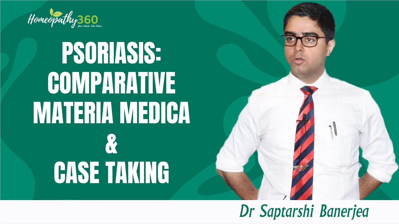 Psoriasis Comparative Materia Medica & Case Taking  Dr. Saptarshi Banerjea