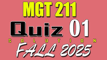 MGT211 Quiz 1 Solution 2025 | MGT211 Quiz 1 Solved Fall 2025 | VU Scholar