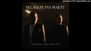 Ade Govinda \u0026 Sammy Simorangkir - Selagi Punya Waktu - Composer : Ade Govinda 2024 (CDQ)