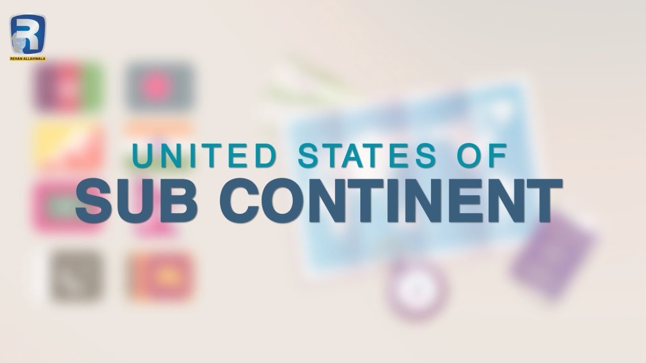 Thumbnail for Introduction to United States of Sub Continent | Rehan Allahwala