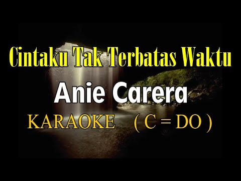 CINTAKU TAK TERBATAS WAKTU KARAOKE ANIE CARERA