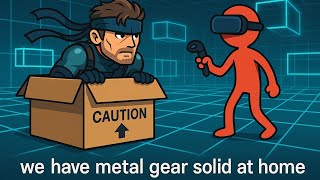 We Have Metal Gear Solid At Home