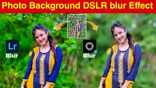 Photo Background Blur Effect in Android | Make DSLR Photo in Lightroom | lightroom blur Effect screenshot 4