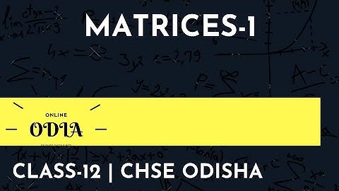 MATRICES-1 | CLASS12 | CHSE ODISHA | EOM