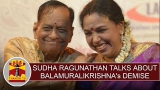 Singer Sudha Ragunathan talks about Carnatic singer Balamuralikrishna's demise