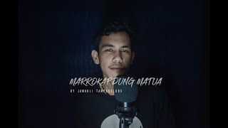 Marrokkap Dung Matua || Tagor Tampubolon || ( cover by Jamauli Tampubolon)