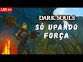 Dark Souls upando só FORÇA | DIA II !pix