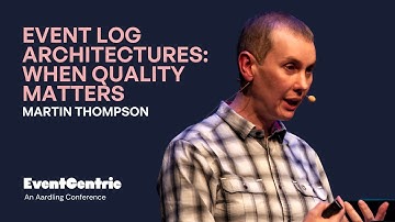 Event Log Architectures: when quality matters - Martin Thompson - EventSourcing 2020