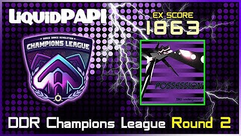 DDR CHAMPIONS LEAGUE - ROUND 2 POSSESSION [ESP] 1863 EX SCORE #ddr #dancedancerevolution