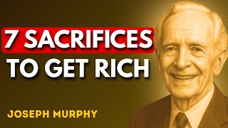 Celebrity 7 Sacrifices You MUST Do to Build Wealth | Joseph Murphy Net Worth