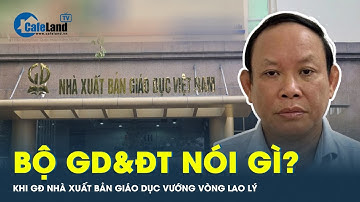 Bộ GD&ĐT nói gì về sai phạm ở Nhà Xuất bản giáo dục? | CafeLand