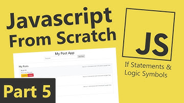 Javascript From Scratch - Part 5 - If Statements & Logical Operators