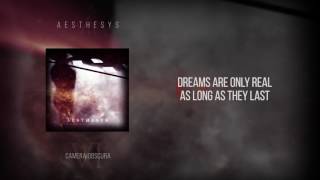 Video thumbnail of "Aesthesys - Dreams Are Only Real As Long As They Last"