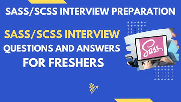SASS Interview Questions and Answers for Freshers | SCSS Interview Questions & Answers for Freshers