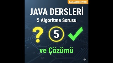 Java Dersleri: Başlangıç Seviyesi 5 Algoritma Sorusu ve Çözümü