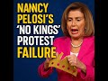 👑Nancy Pelosi's 'No Kings' Protest Failure