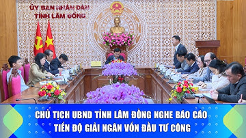 Chủ tịch UBND tỉnh Lâm Đồng nghe báo cáo tiến độ giải ngân vốn đầu tư công | Báo và PTTH Lâm Đồng