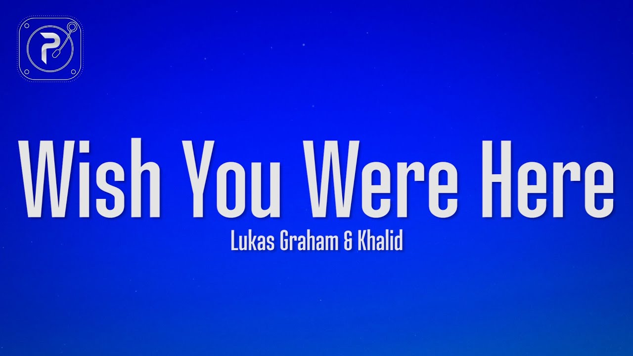 Lukas Graham ft. Khalid - Wish You Were Here (Tradução) 
