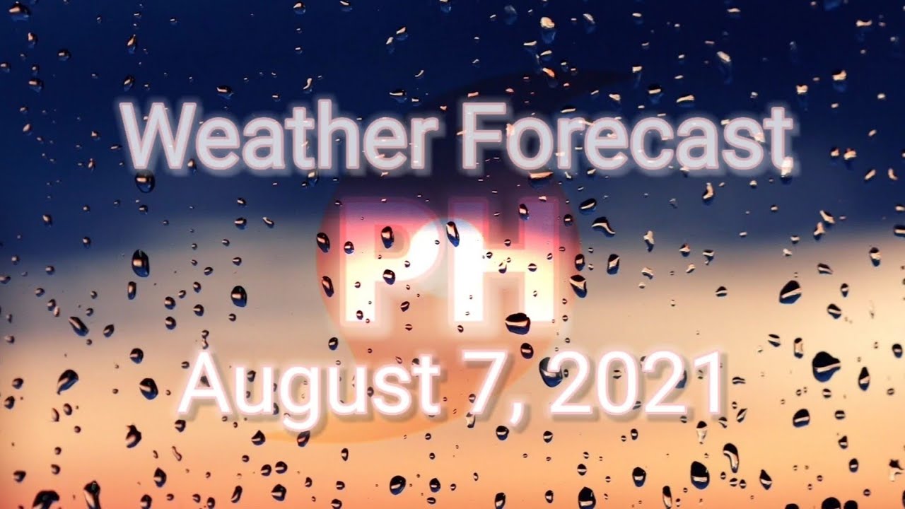PH Weather - Weather Forecast | August 7, 2021