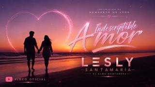 INDESCRIPTIBLE AMOR LESLY SANTAMARIA Y EL ALMA MONTAÑERA