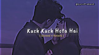 Kuch Kuch Hota Hai ❤️ | Slowed   Reverb Song | Sad Song |#kuchkuchhotahai    #slovedreverb