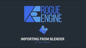 Rogue Engine - Importing From Blender - In Sixty Seconds