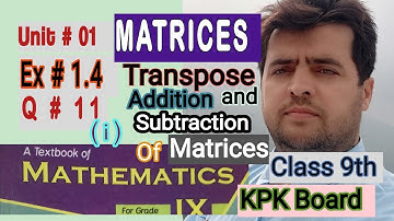 Ex #1.4  Q # 11 (¡) / Class 9th Maths / Addition & Transpose of Matrices / A C A
