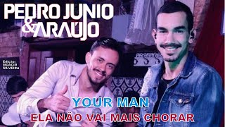 YOUR MAN e ELA NÃO VAI MAIS CHORAR com PEDRO JUNIO e ARAÚJO, edição MOACIR SILVEIRA