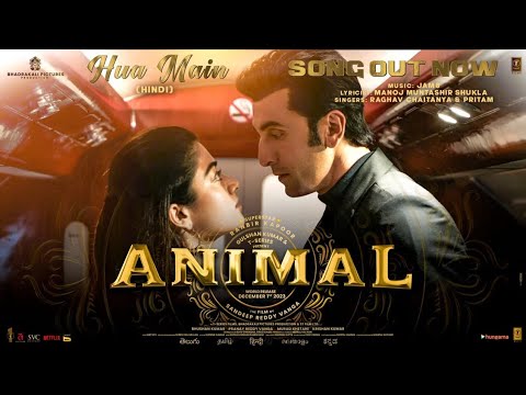 Hua Main Full Song  Animal  Ranbir K Rashmika M  Pritam Raghav Manoj