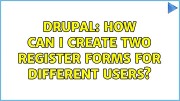 Drupal: How can i create two register forms for different users? (2 Solutions!!)