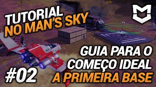 TUTORIAL No Man's Sky #02 - Guia para o começo ideal (dicas de voo e construção da primeira base)