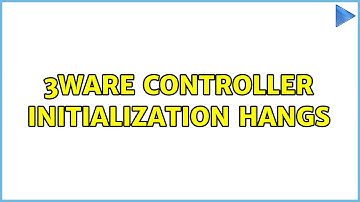 3Ware Controller Initialization hangs (2 Solutions!!)