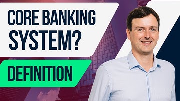 What is a Core Banking System, Platform or Solution?
