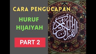 CARA PENGUCAPAN HURUF HIJAIYAH  PART 2