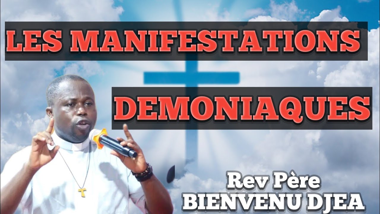 Les manifestations démoniaques. Rev Père Bienvenu Djea 🔥❤️🔥