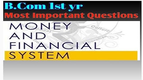 B.com 1st yr [ MONEY AND FINANCIAL SYSTEM] 🔥 Most important question 🔥 ..PART-1