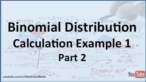 Probability Theory: Binomial Distribution Calculation Example 1 - Part 2