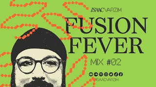 FUSION FEVER MIX #02 . A Groovy & Jazzy Disco+House Set
