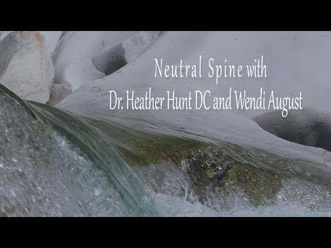 Neutral Spine with Dr Heather Hunt DC and Wendi August